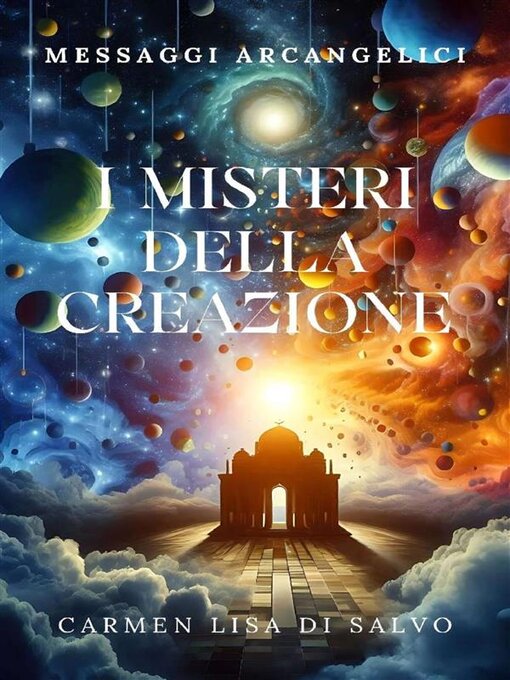 Title details for I Misteri Della Creazione Messaggi Arcangelici by Carmen Lisa Di Salvo - Available